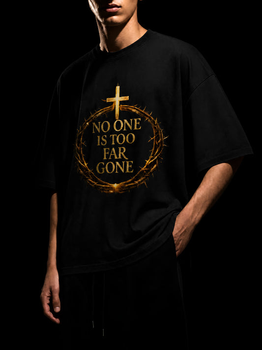 No One Is Too Far Gone | Christian Cross Crown of Thorns Tee | Faith-Based Unisex Shirt